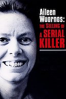 Aileen Wuornos - The Selling of a Serial Killer