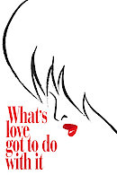 What's Love Got To Do With It?
