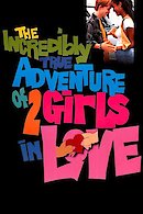 The Incredibly True Adventures of Two Girls in Love
