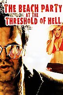 The Beach Party at the Threshold of Hell
