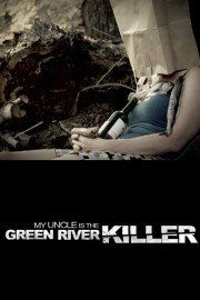 My Uncle is the Green River Killer