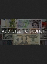 Addicted To Money