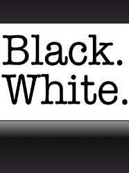Black. White.
