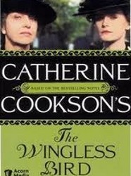 Catherine Cookson's The Wingless Bird