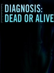 Diagnosis: Dead or Alive