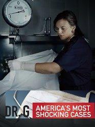 Dr. G: America's Most Shocking Cases