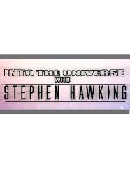 Into the Universe with Stephen Hawking