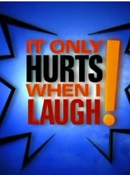 It Only Hurts When I Laugh