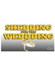 Shedding For The Wedding