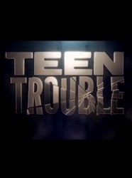Teen Trouble