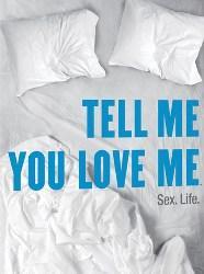 Tell Me You Love Me