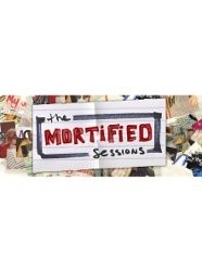 The Mortified Sessions